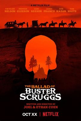 The Ballad of Buster Scruggs! Uma coleção de histórias hilárias e comoventes sobre a vida no Velho Oeste!